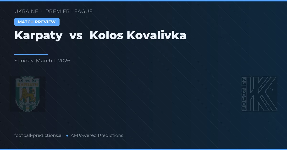 Karpaty vs Kolos Kovalivka — pronostic și avancronică meci