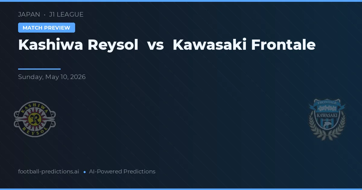 Kashiwa Reysol vs Kawasaki Frontale — pronostic și avancronică meci