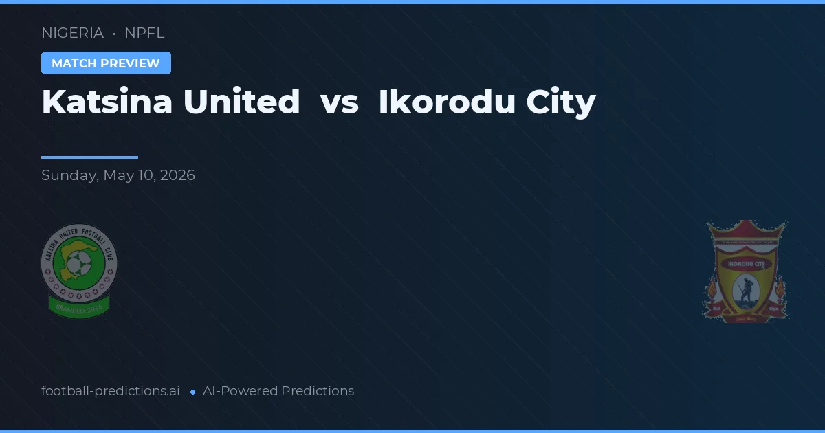 Katsina United vs Ikorodu City — pronostic și avancronică meci