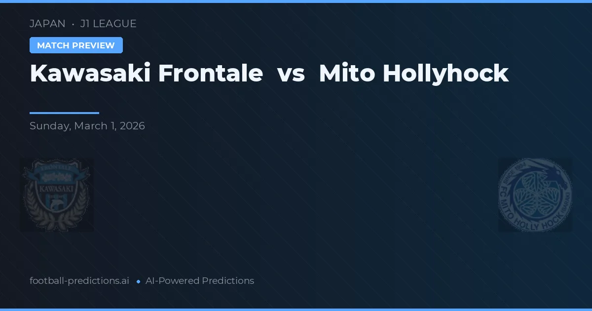 Kawasaki Frontale vs Mito HollyHock — pronostic și avancronică meci