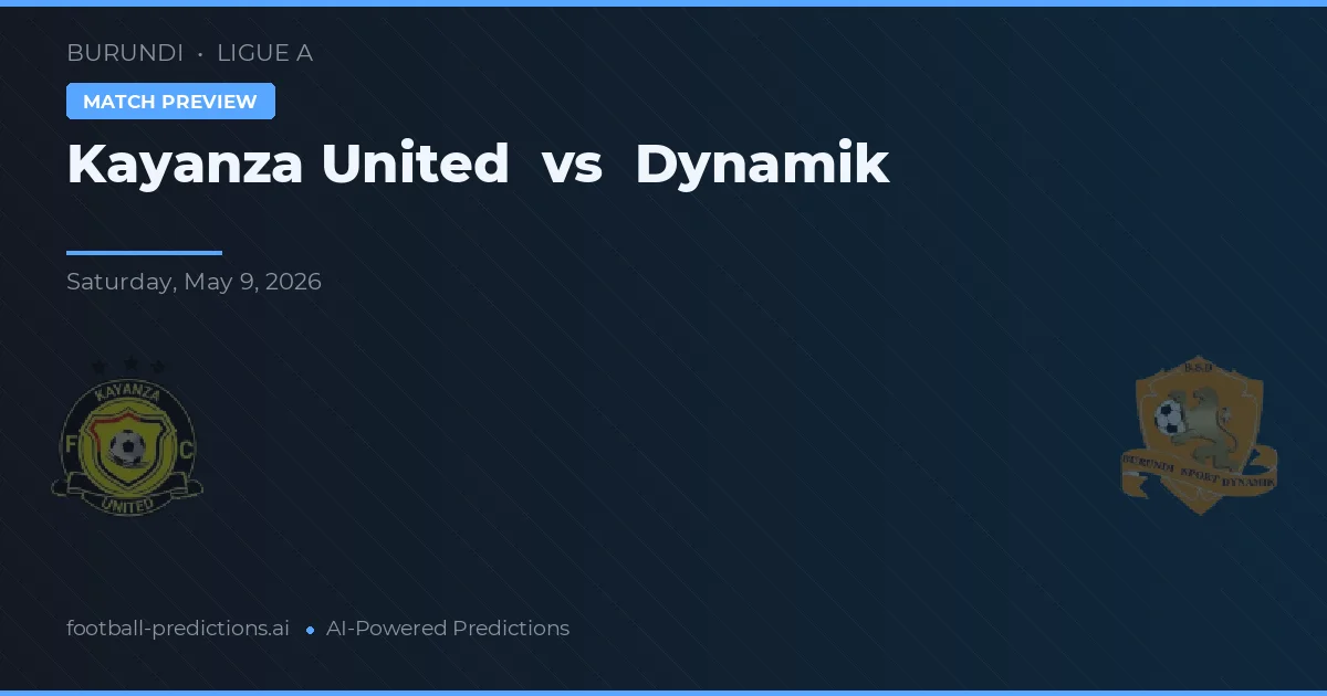 Kayanza United vs Dynamik — pronostic și avancronică meci