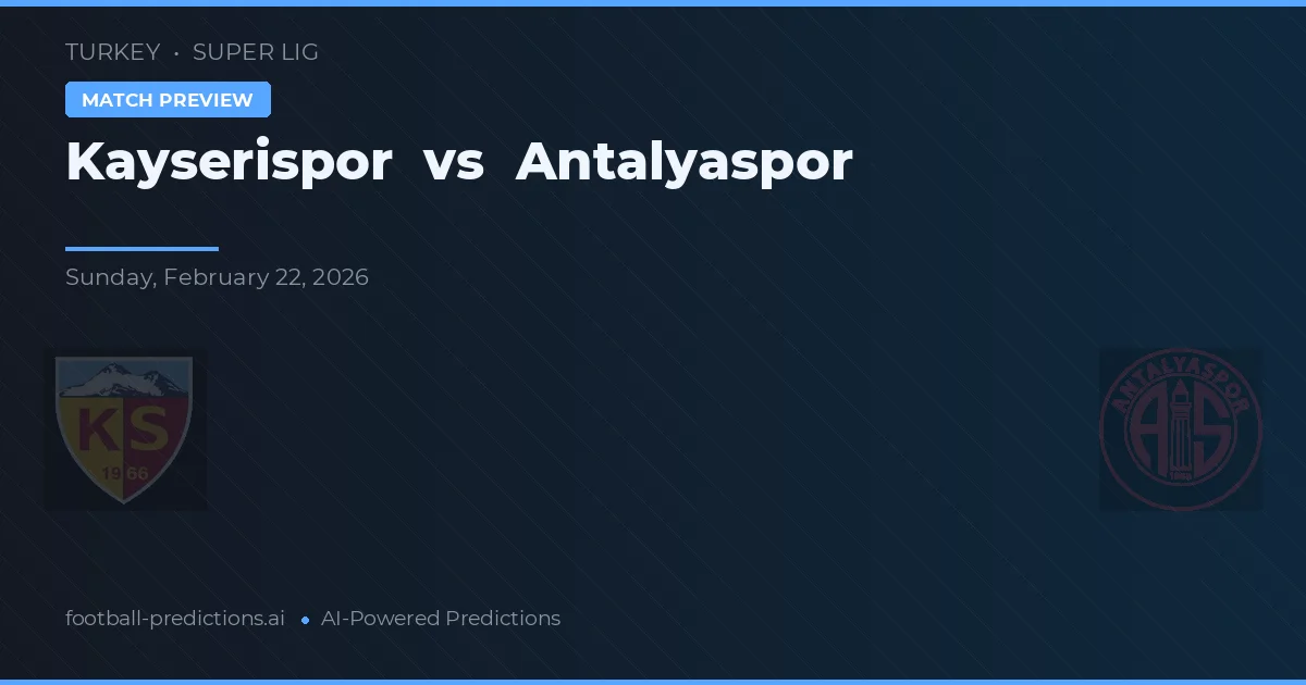 Kayserispor vs Antalyaspor — pronostic și avancronică meci