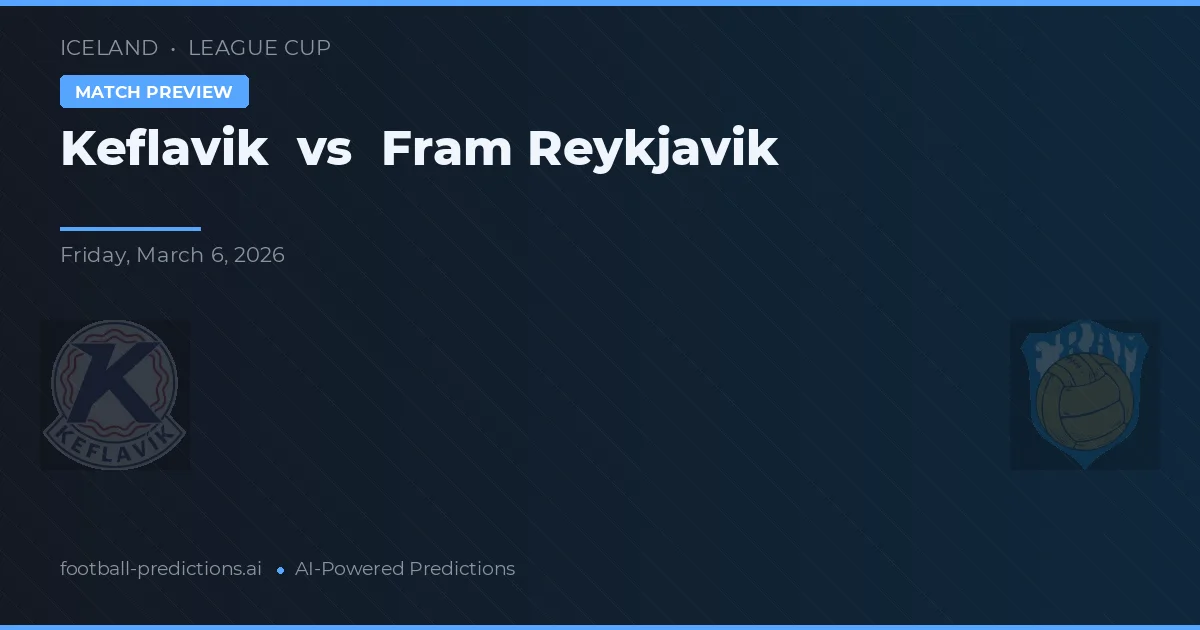 Keflavík vs Fram Reykjavik — pronostic și avancronică meci