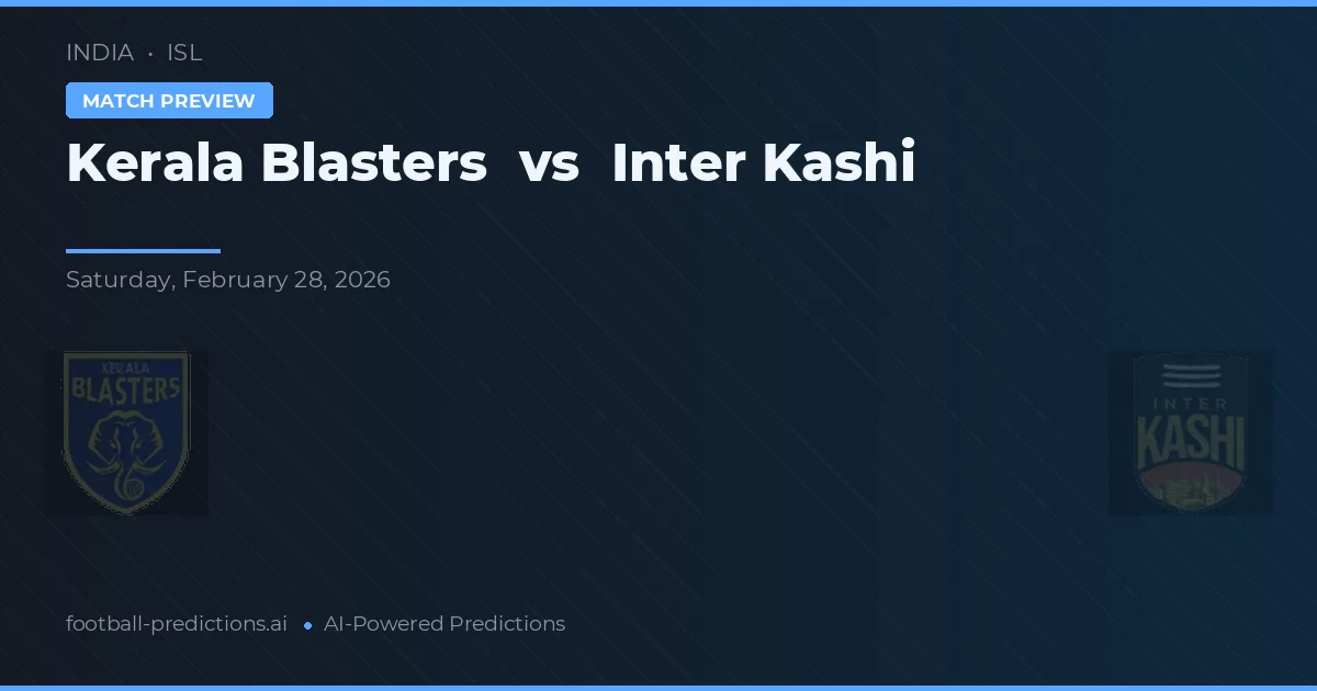 Kerala Blasters vs Inter Kashi — pronostic și avancronică meci