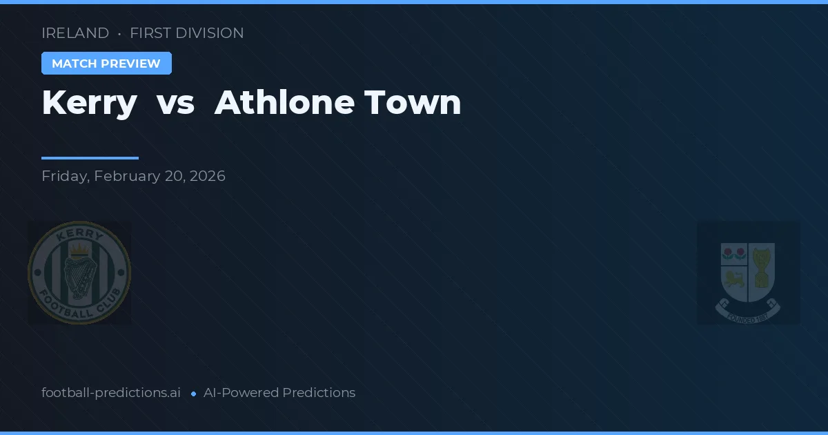 Kerry vs Athlone Town — pronostic și avancronică meci