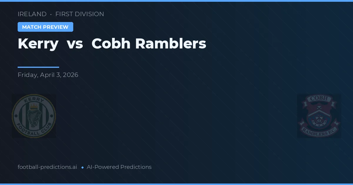 Kerry vs Cobh Ramblers — pronostic și avancronică meci