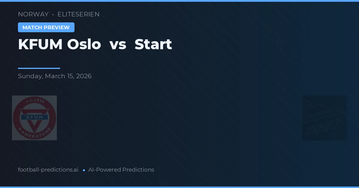 KFUM Oslo vs Start — pronostic și avancronică meci
