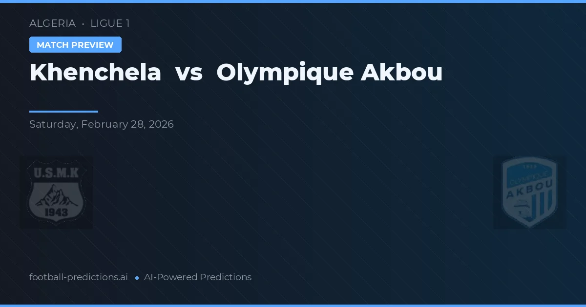 Khenchela vs Olympique Akbou — pronostic și avancronică meci