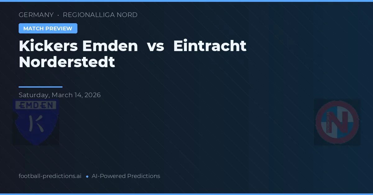 Kickers Emden vs Eintracht Norderstedt — pronostic și avancronică meci