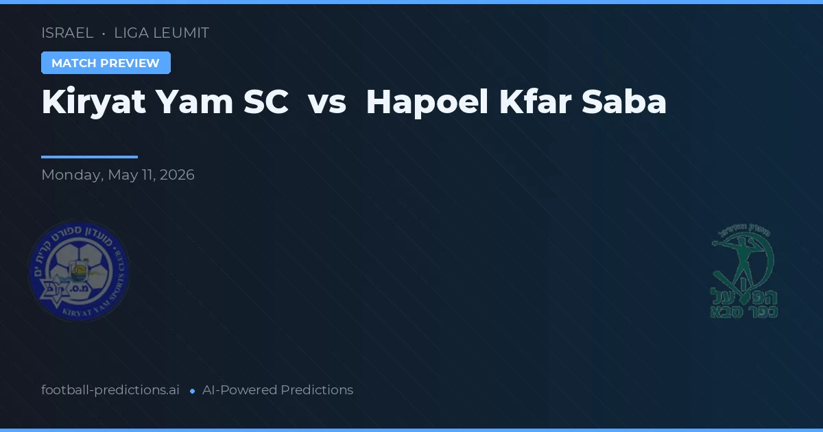 Kiryat Yam SC vs Hapoel Kfar Saba — pronostic și avancronică meci