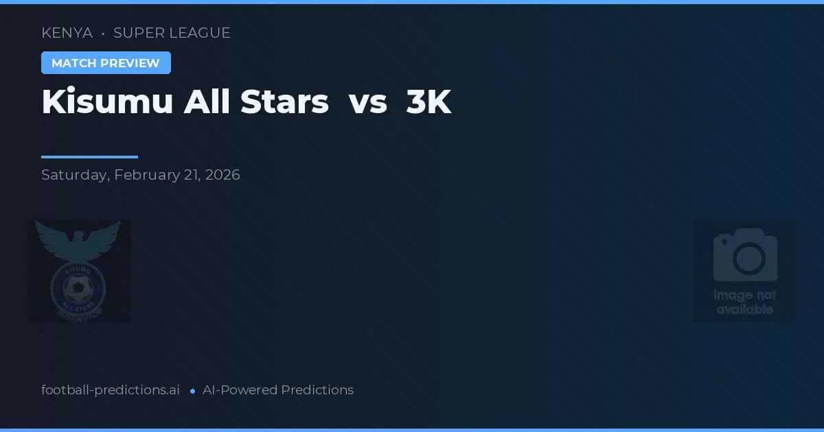 Kisumu All Stars vs 3K — pronostic și avancronică meci