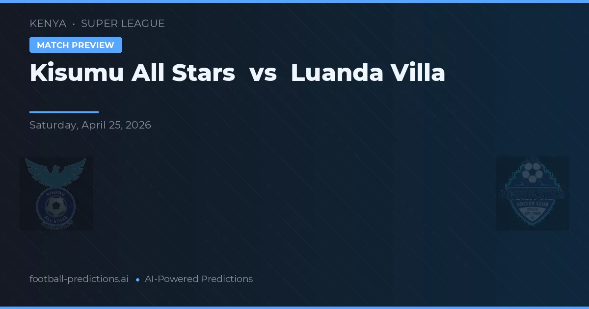 Kisumu All Stars vs Luanda Villa — pronostic și avancronică meci