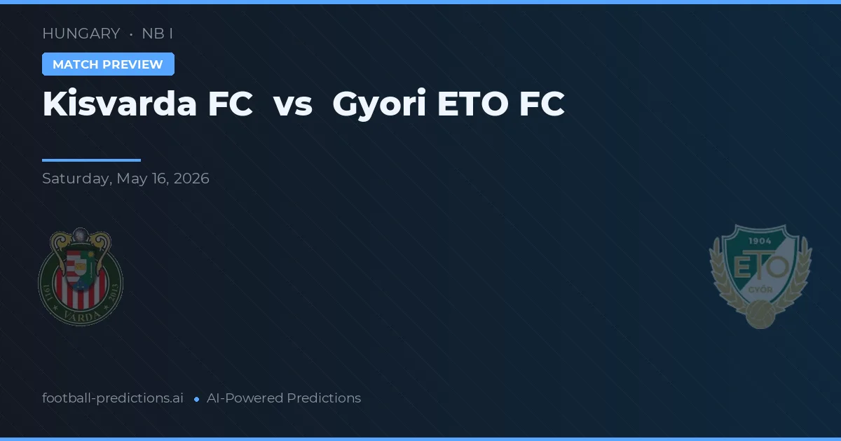 Kisvárda FC vs Győri ETO FC — pronostic și avancronică meci