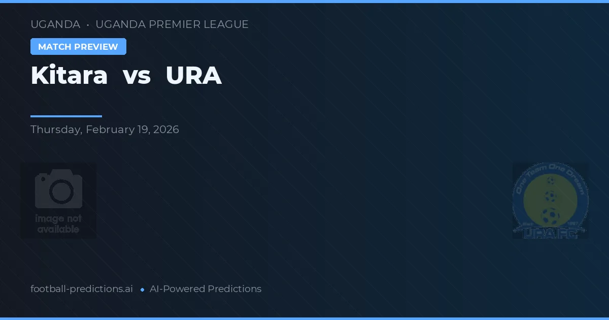 Kitara vs URA — pronostic și avancronică meci