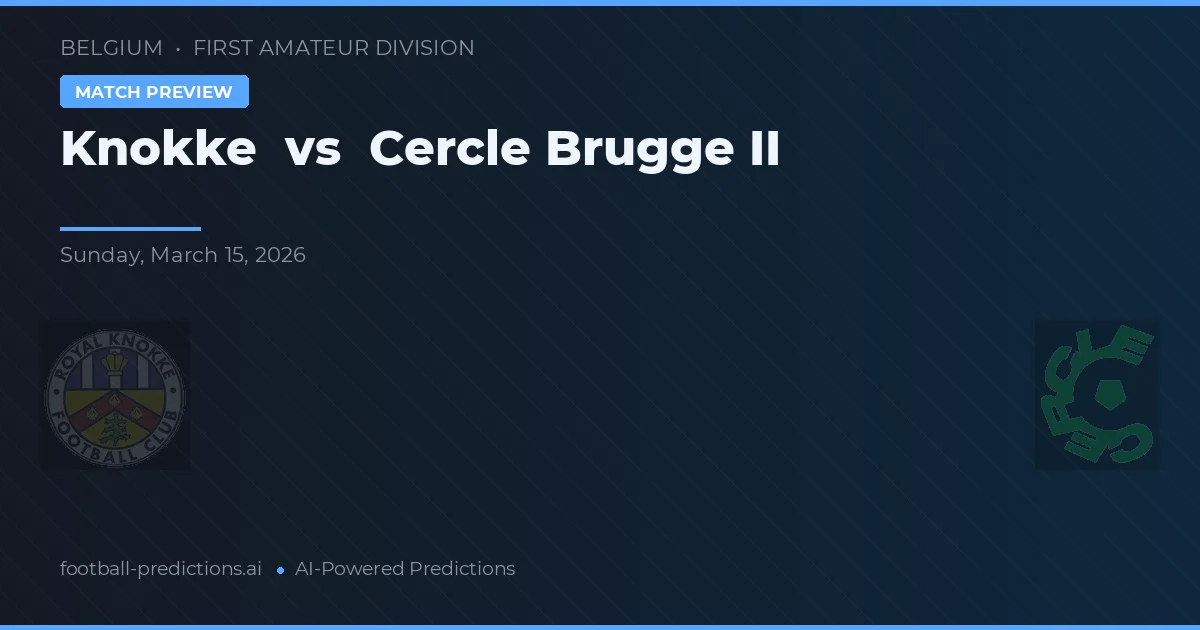 Knokke vs Cercle Brugge II — pronostic și avancronică meci