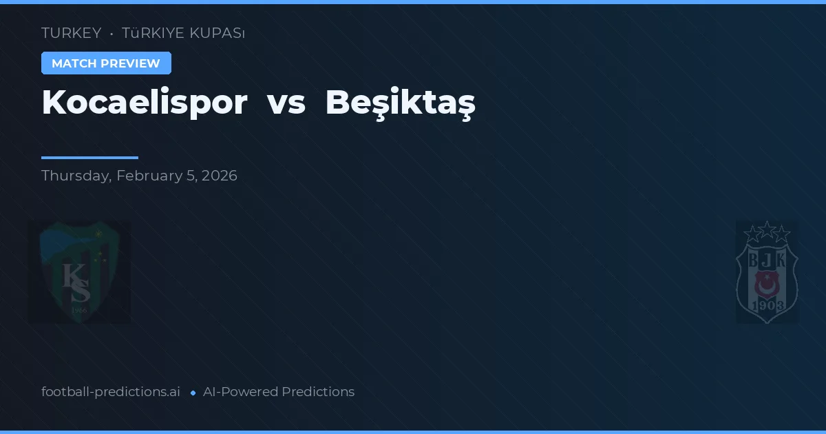 Kocaelispor vs Beşiktaş — pronostic și avancronică meci
