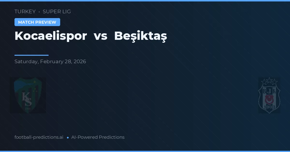 Kocaelispor vs Beşiktaş — pronostic și avancronică meci