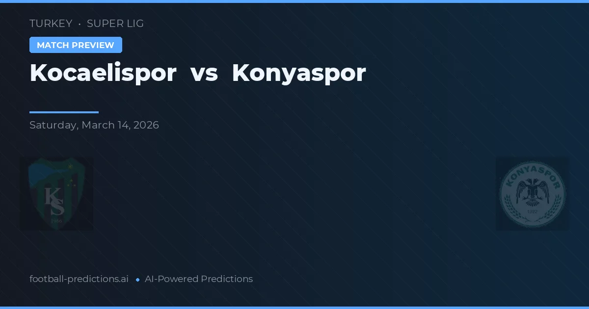 Kocaelispor vs Konyaspor — pronostic și avancronică meci