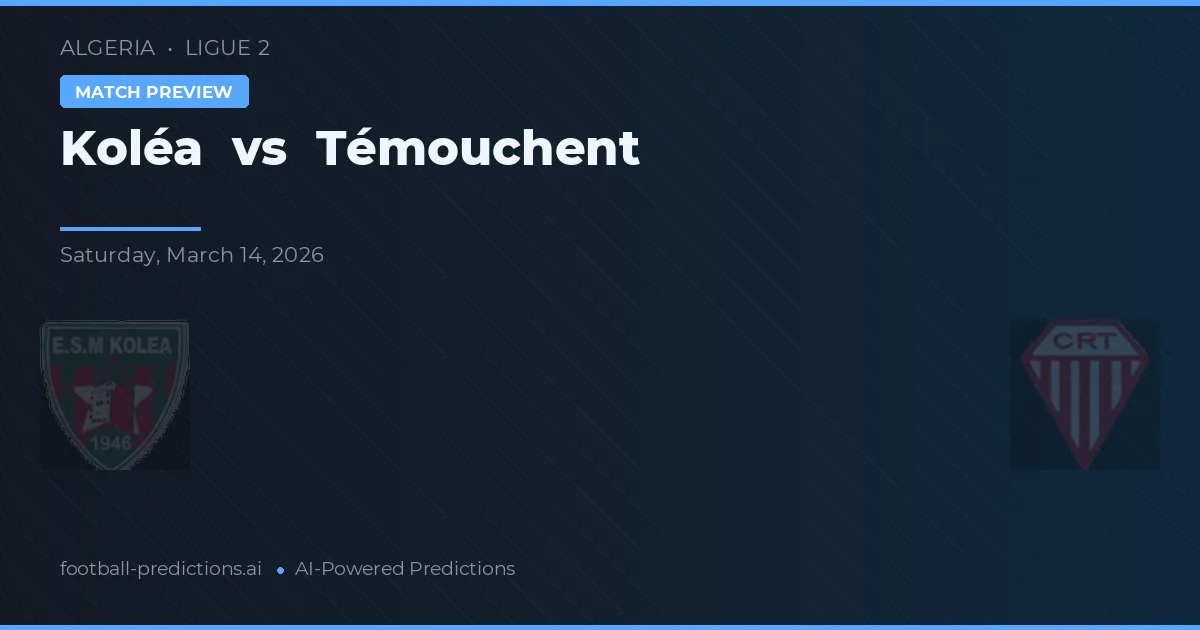Koléa vs Témouchent — pronostic și avancronică meci