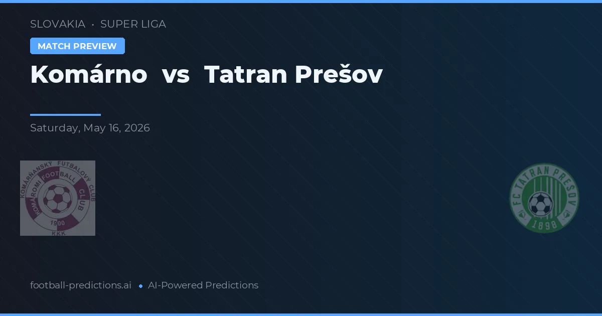Komárno vs Tatran Prešov — pronostic și avancronică meci