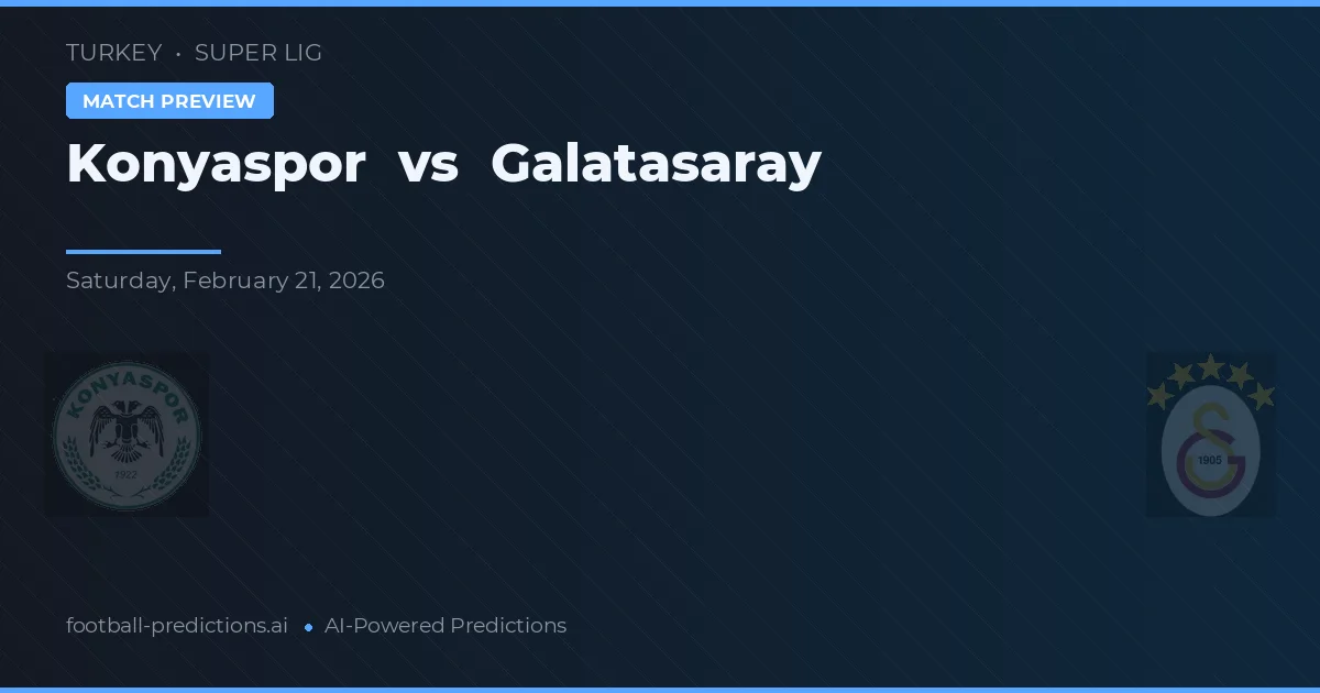 Konyaspor vs Galatasaray — pronostic și avancronică meci