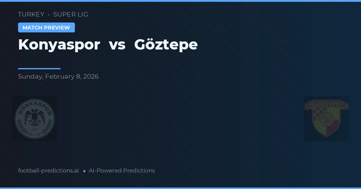 Konyaspor vs Göztepe — pronostic și avancronică meci