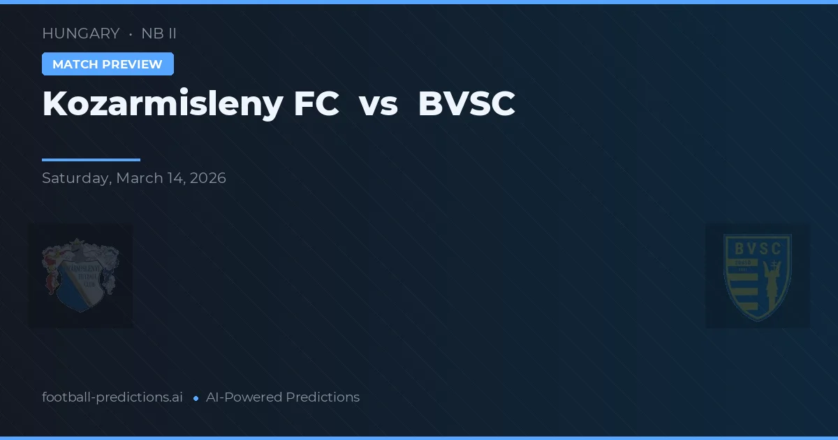 Kozármisleny FC vs BVSC — pronostic și avancronică meci
