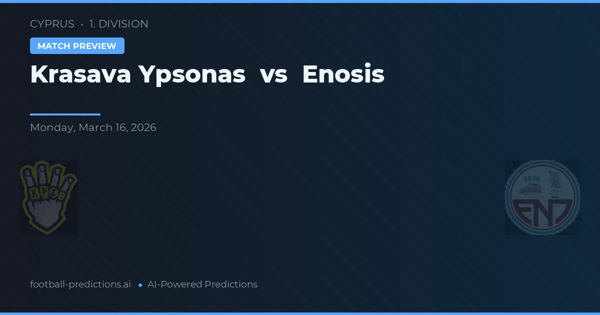 Krasava Ypsonas vs Enosis Neon Paralimni — pronostic și avancronică meci