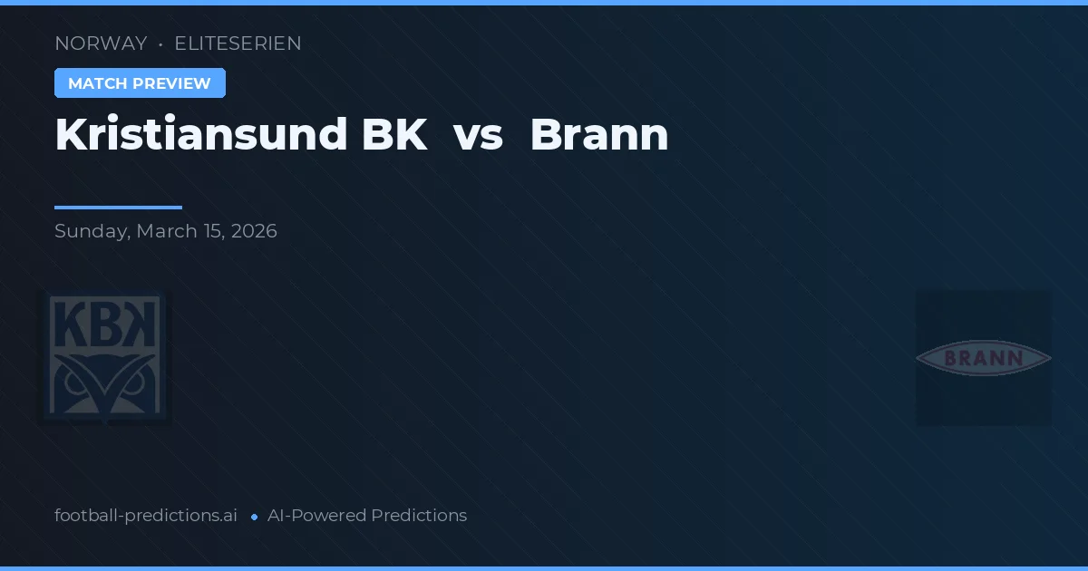 Kristiansund BK vs Brann — pronostic și avancronică meci