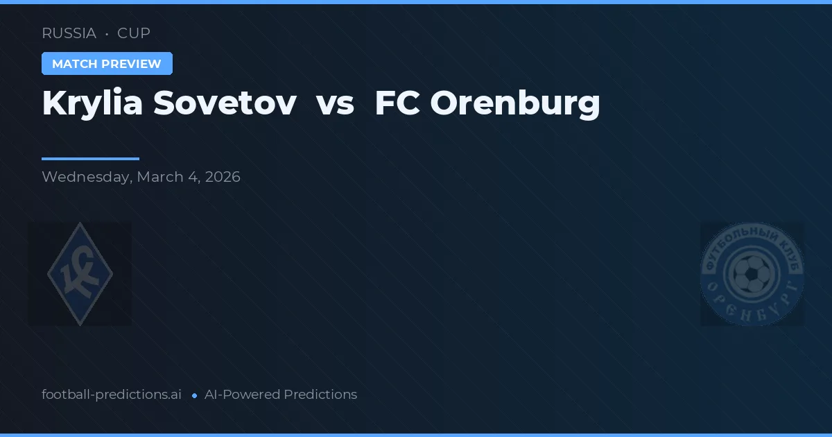 Krylia Sovetov vs FC Orenburg — pronostic și avancronică meci