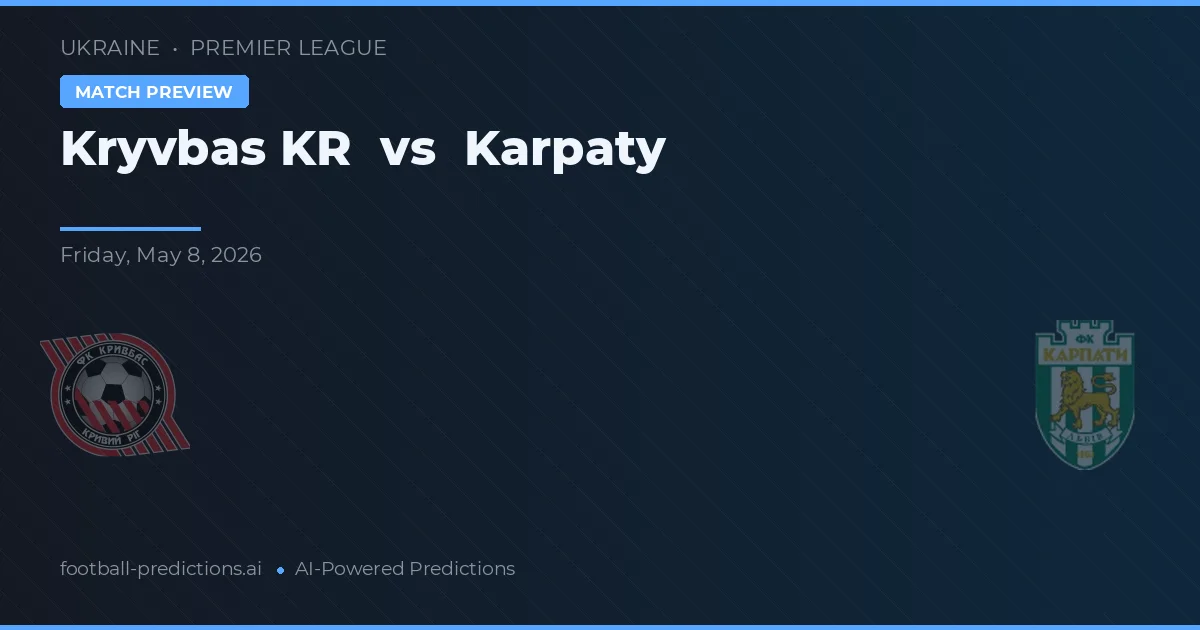 Kryvbas KR vs Karpaty — pronostic și avancronică meci