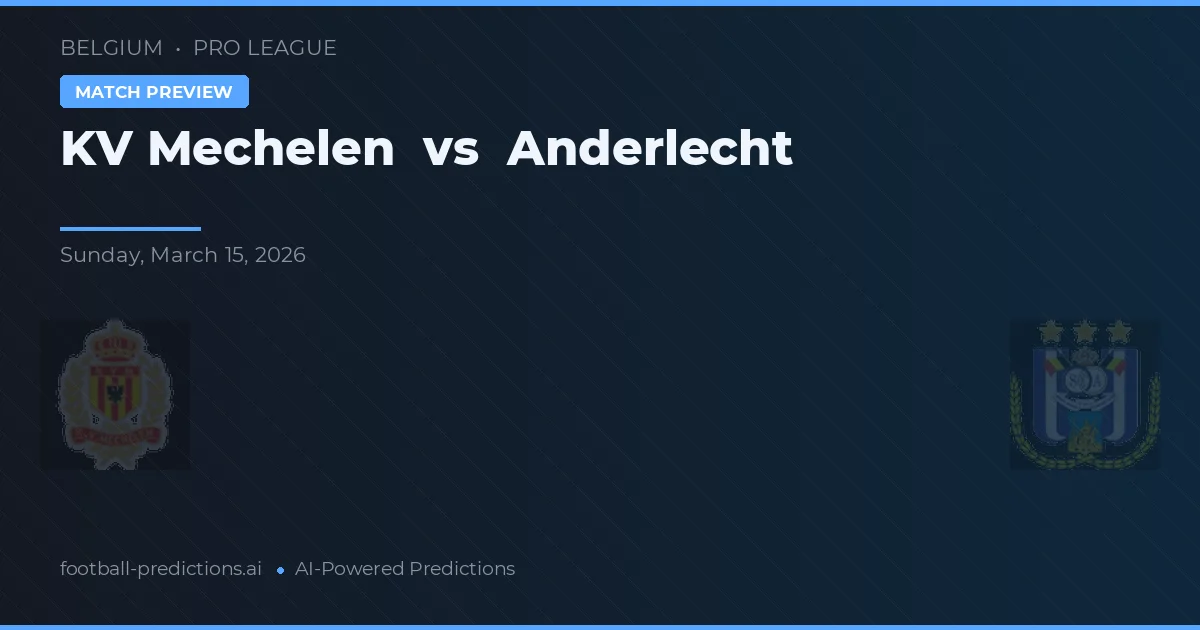 Mechelen vs Anderlecht — pronostic și avancronică meci