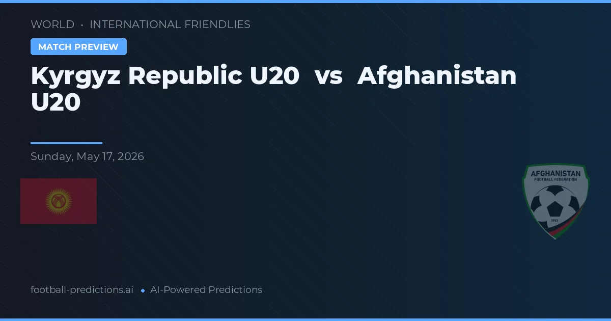 Kyrgyz Republic U20 vs Afghanistan U20 — pronostic și avancronică meci