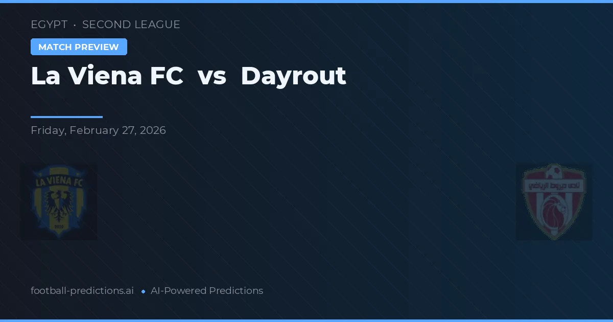 La Viena FC vs Dayrout — pronostic și avancronică meci