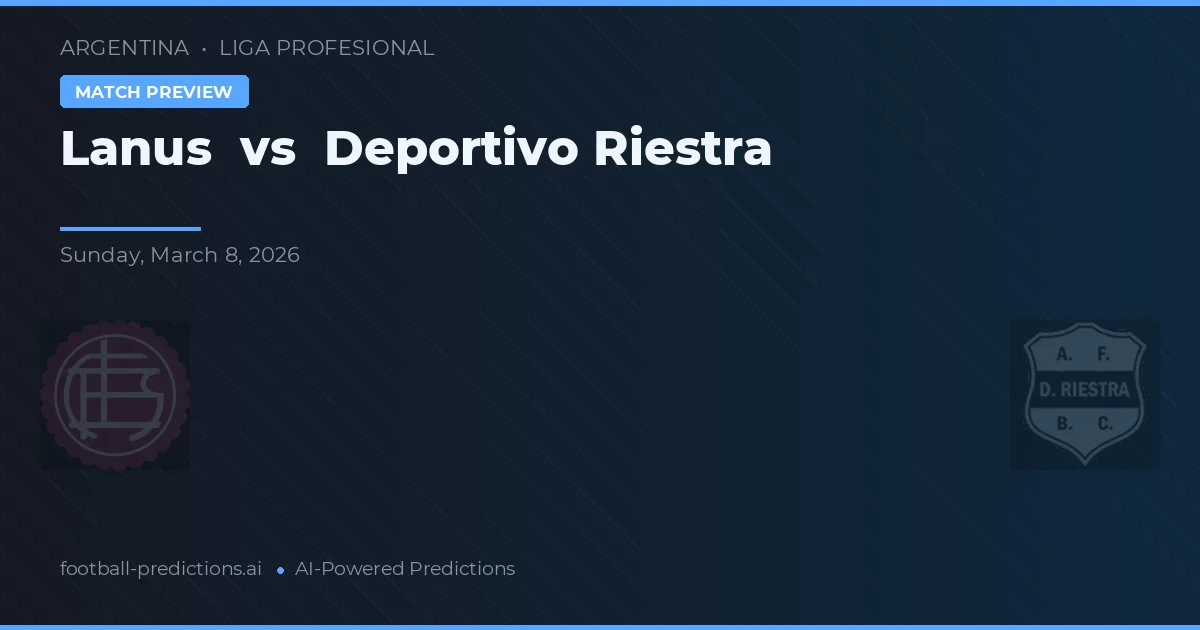 Lanús vs Deportivo Riestra — pronostic și avancronică meci
