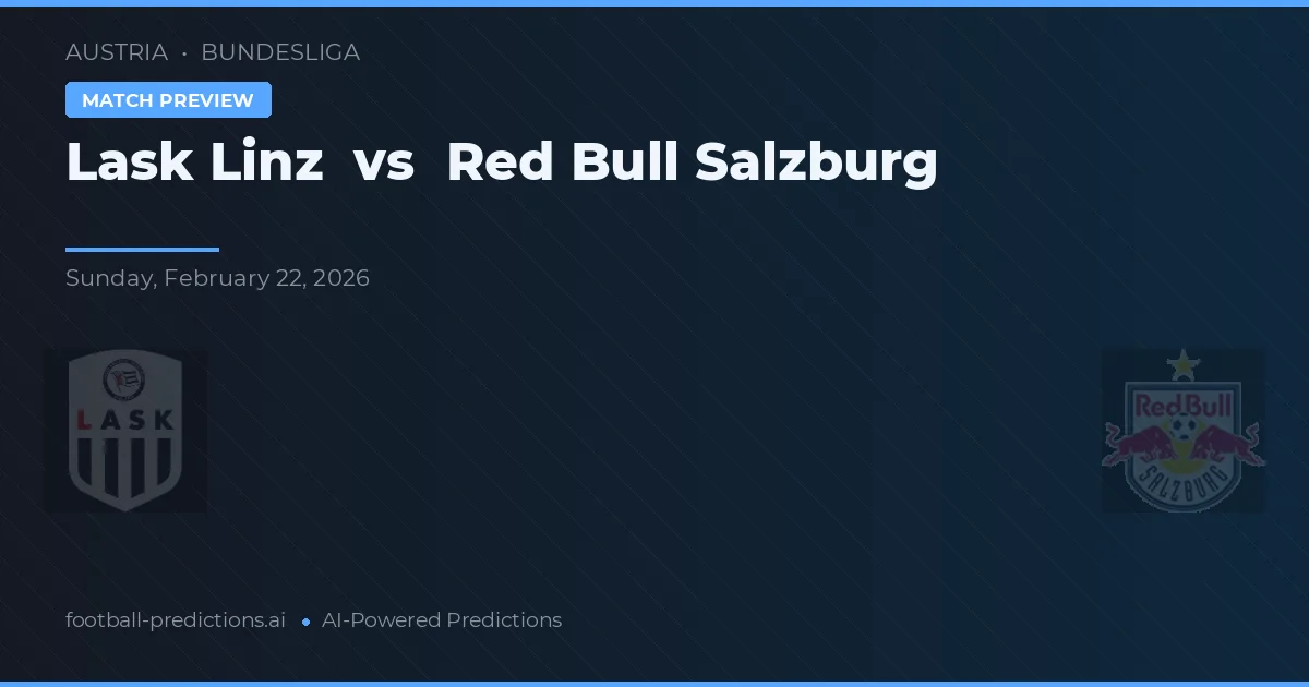 LASK Linz vs Red Bull Salzburg — pronostic și avancronică meci