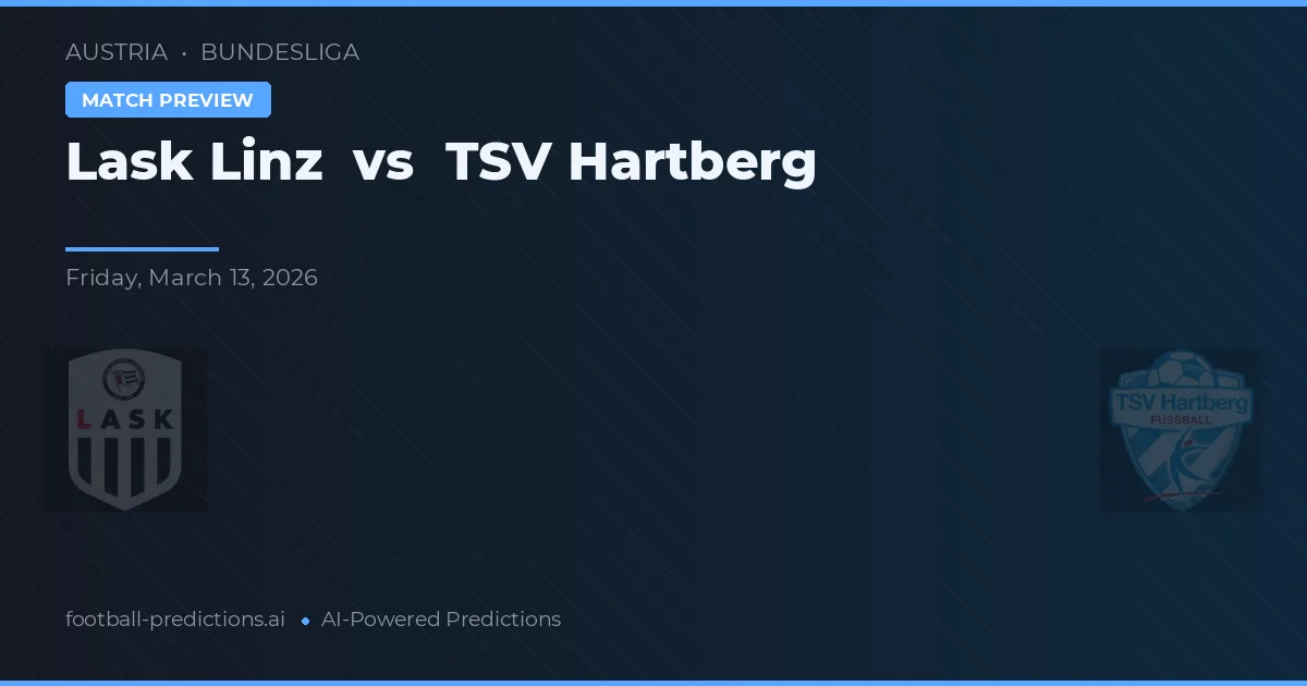LASK Linz vs TSV Hartberg — pronostic și avancronică meci