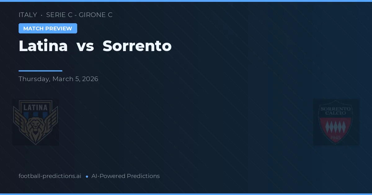 Latina vs Sorrento — pronostic și avancronică meci