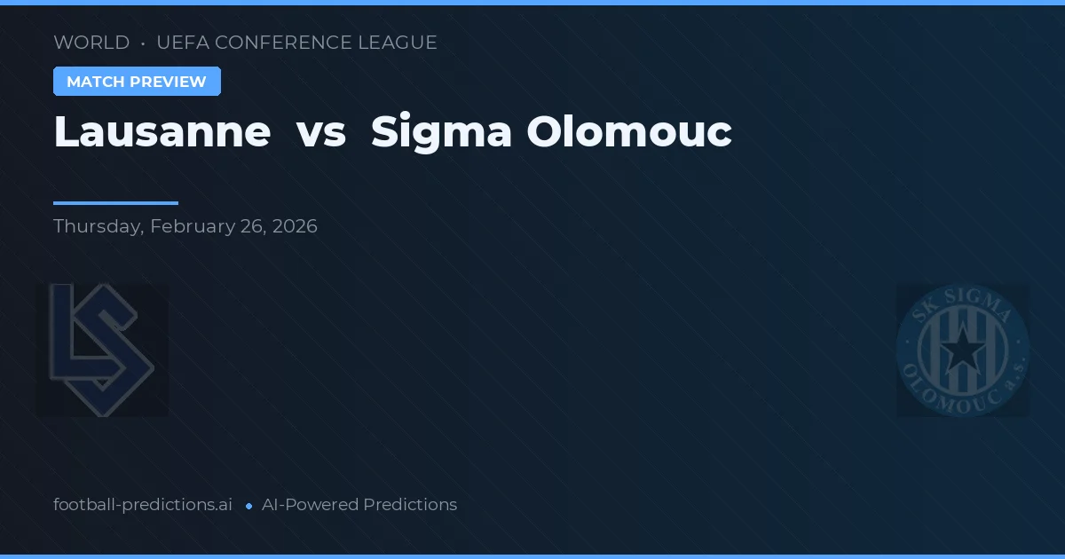Lausanne vs Sigma Olomouc — pronostic și avancronică meci
