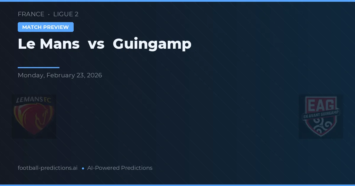 Le Mans vs Guingamp — pronostic și avancronică meci