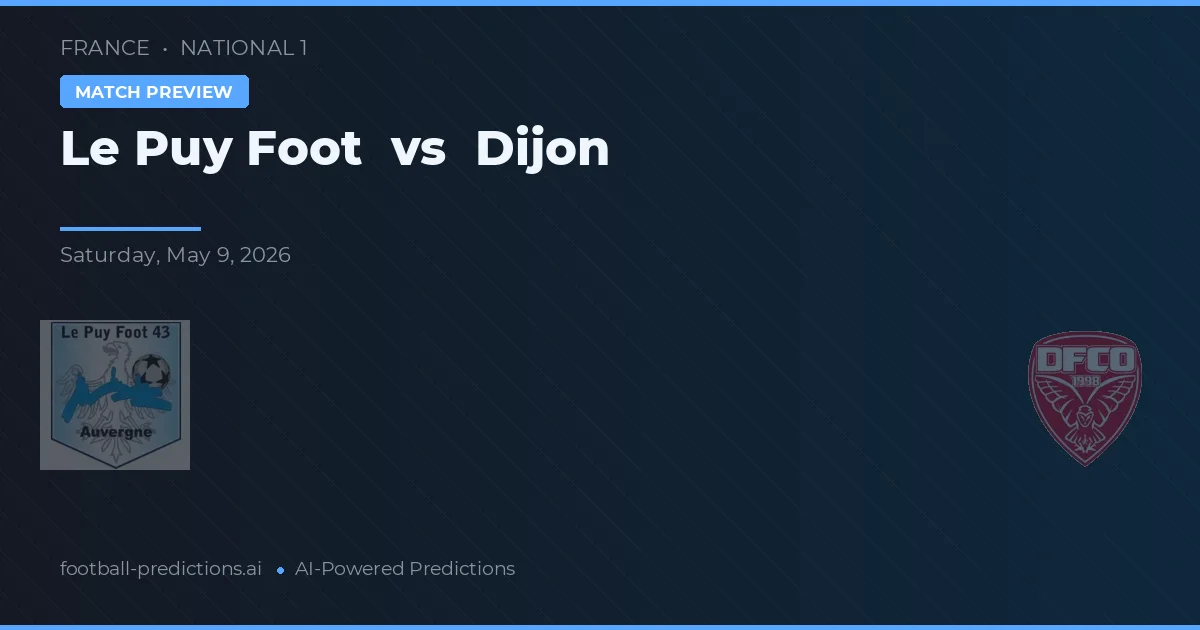 Le Puy Foot vs Dijon — pronostic și avancronică meci