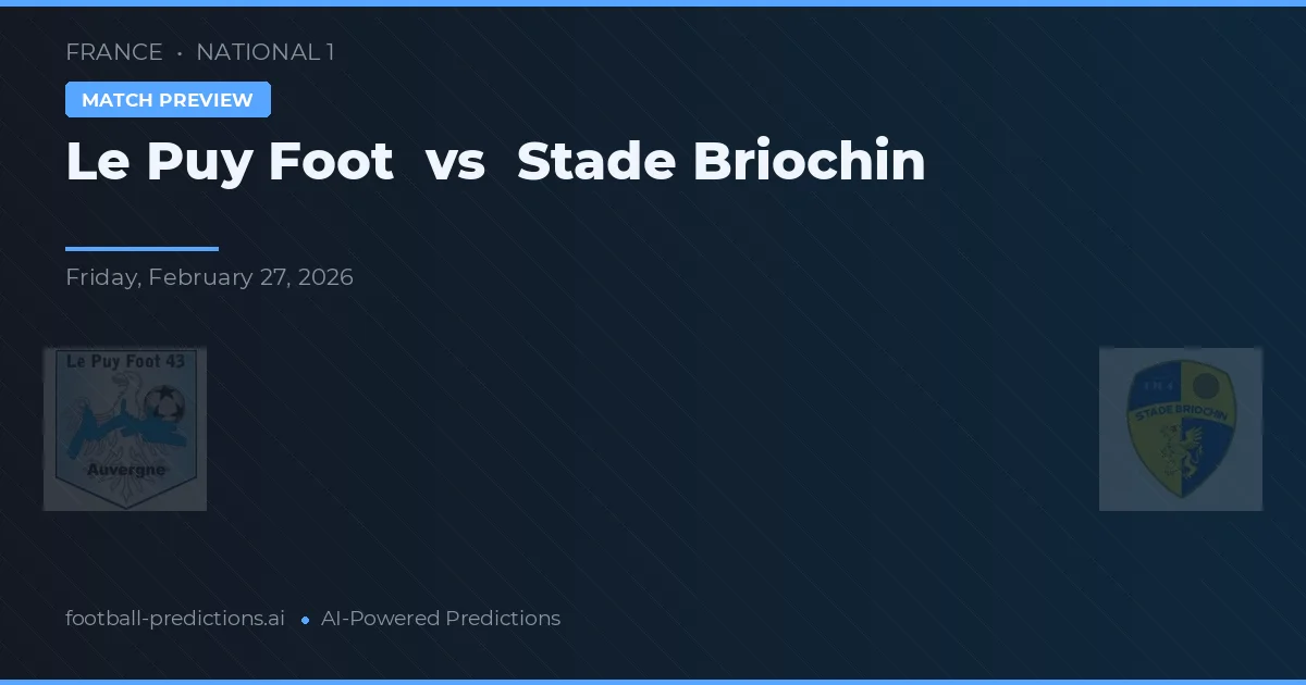Le Puy Foot vs Stade Briochin — pronostic și avancronică meci