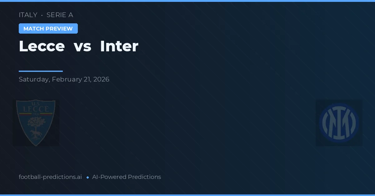 Lecce vs Inter — pronostic și avancronică meci