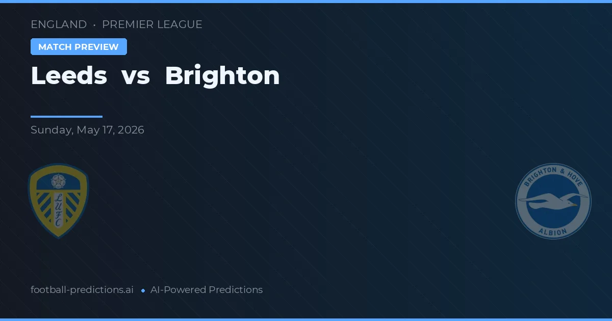 Leeds vs Brighton — pronostic și avancronică meci