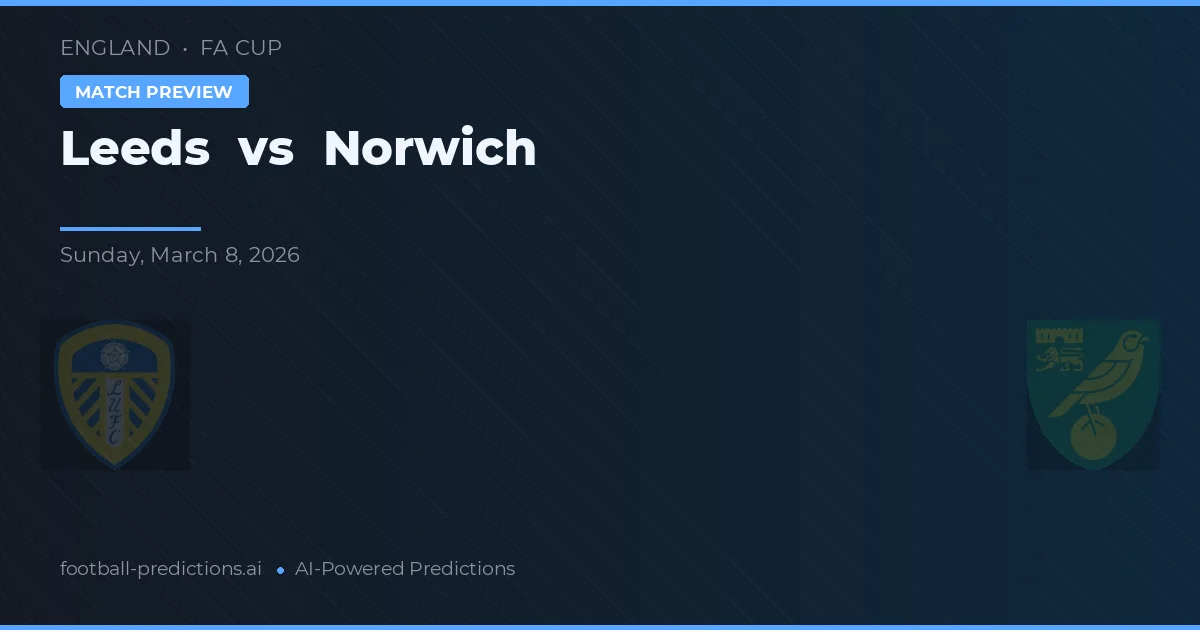 Leeds vs Norwich — pronostic și avancronică meci