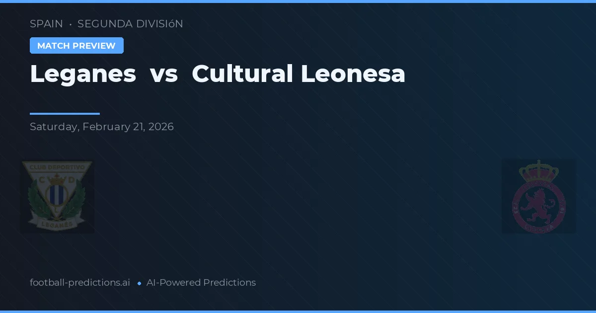 Leganés vs Cultural Leonesa — pronostic și avancronică meci