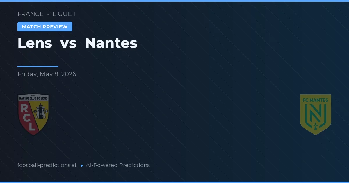 Lens vs Nantes — pronostic și avancronică meci