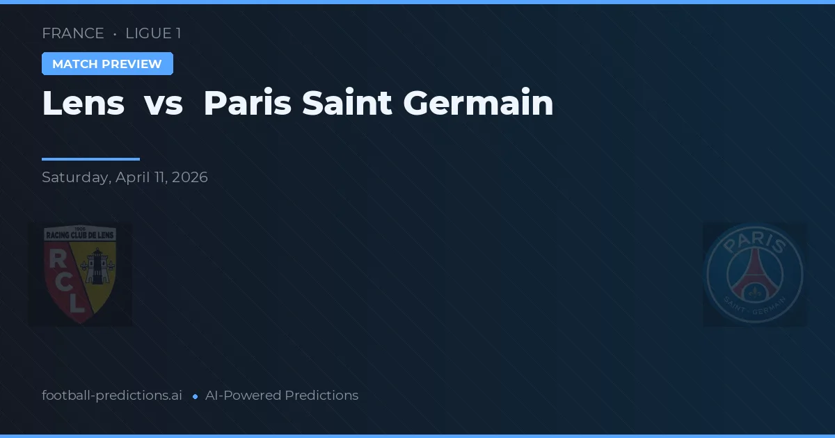 Lens vs Paris Saint Germain — pronostic și avancronică meci