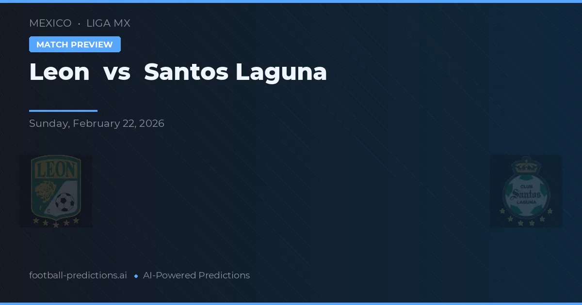 León vs Santos Laguna — pronostic și avancronică meci