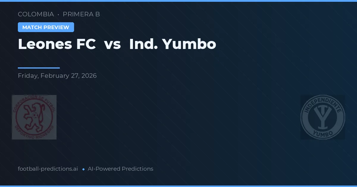 Leones FC vs Ind. Yumbo — pronostic și avancronică meci